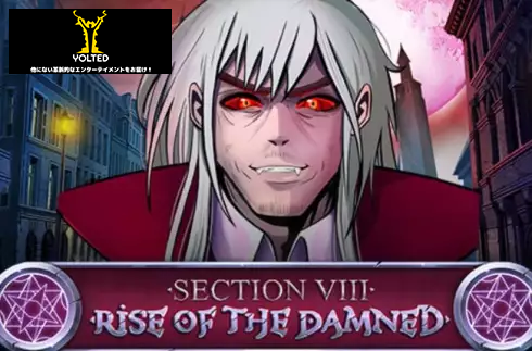 Section VIII: Rise of the Damned